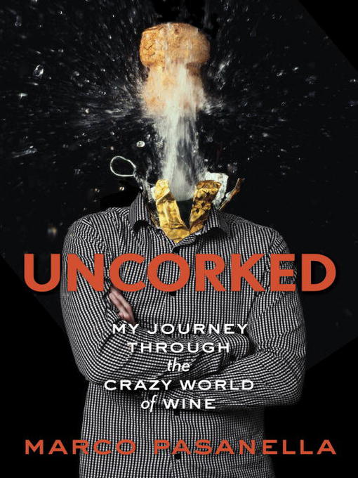 Title details for Uncorked by Marco Pasanella - Available